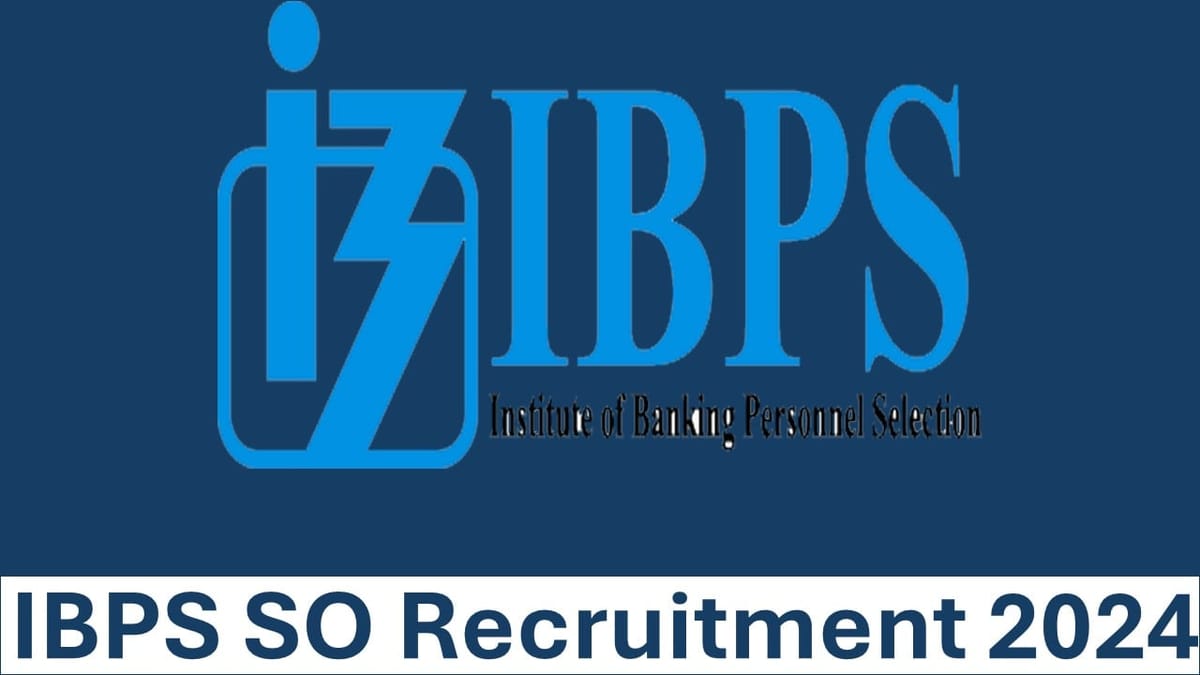 IBPS SO Recruitment 2024: IBPS SO Registration Process Begins for IBPS SO Recruitment 2024