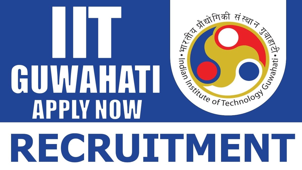IIT Guwahati Recruitment 2024: Check Position Salary Age Qualification and How to Apply