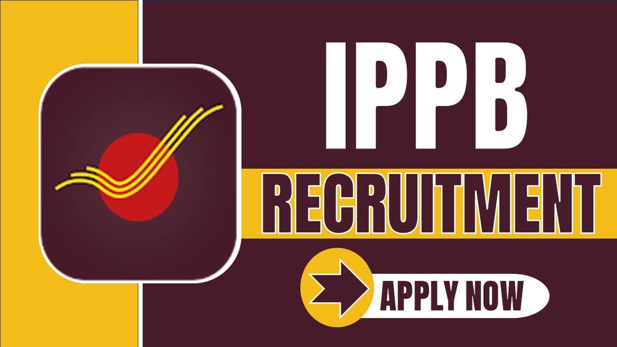 IPPB Recruitment 2024: Last Date Extended for Various Posts; Apply Fast