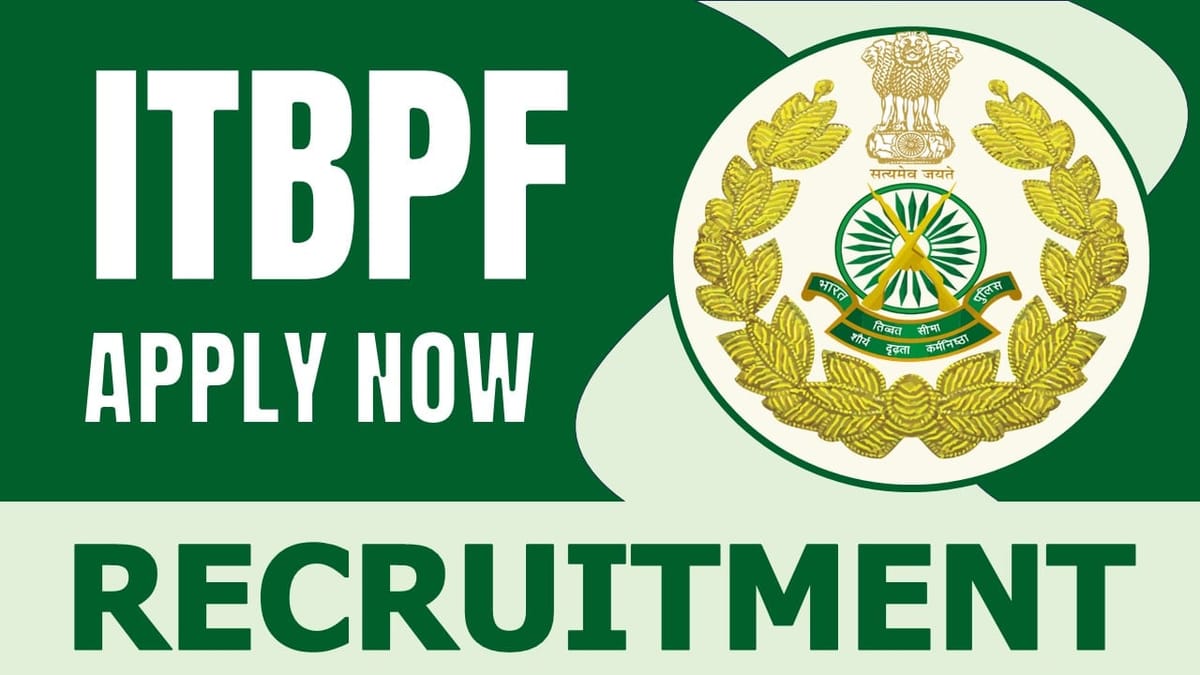 ITBPF Recruitment 2024: Online Application Starts from Today for 120+ Vacancies; Apply Now