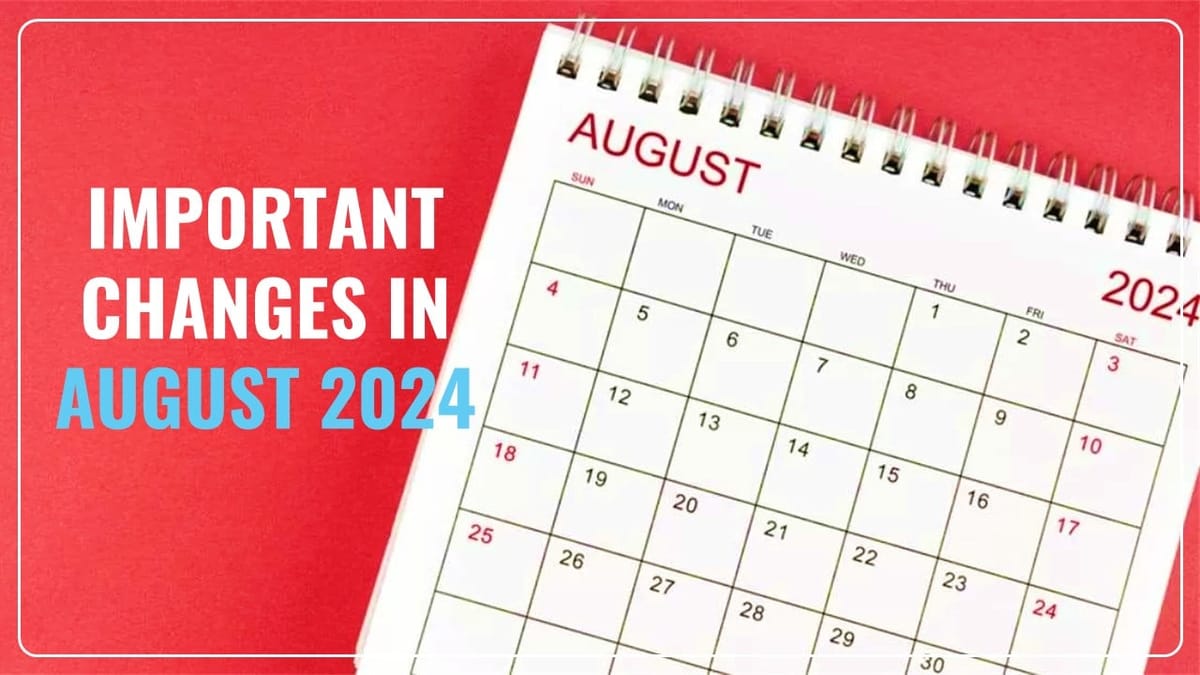 Important Changes in August 2024; Know All about it