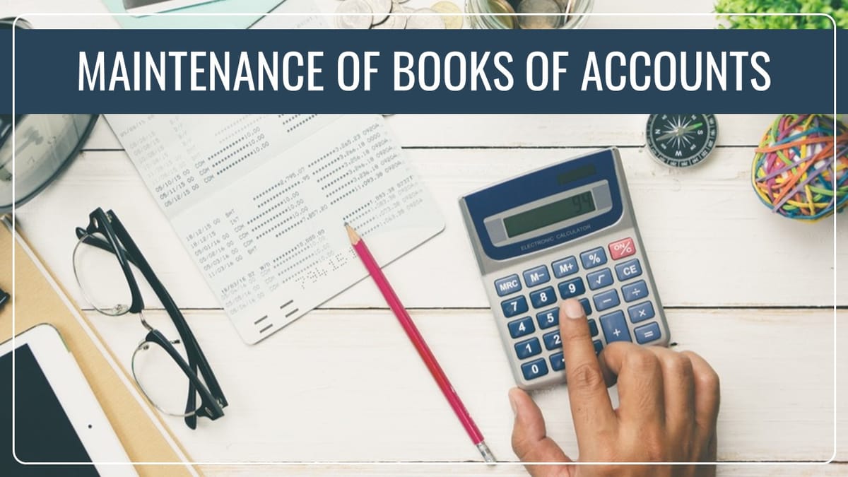 Maintenance of Books of Accounts by Individuals as per Income Tax