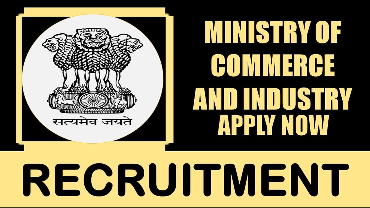 Ministry of Commerce and Industry Recruitment 2024: Check Post Salary Age Qualification and Other Important Information