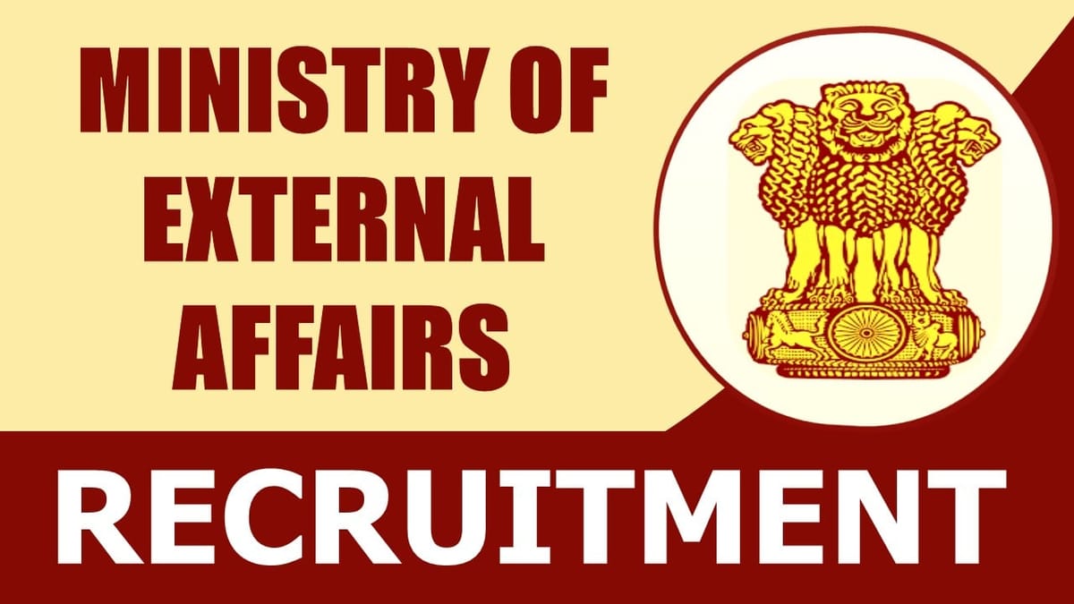 Ministry of External Affairs Recruitment 2024: नोटिफिकेशन जारी चेक पोस्ट वेतन और आवेदन करने की प्रक्रिया