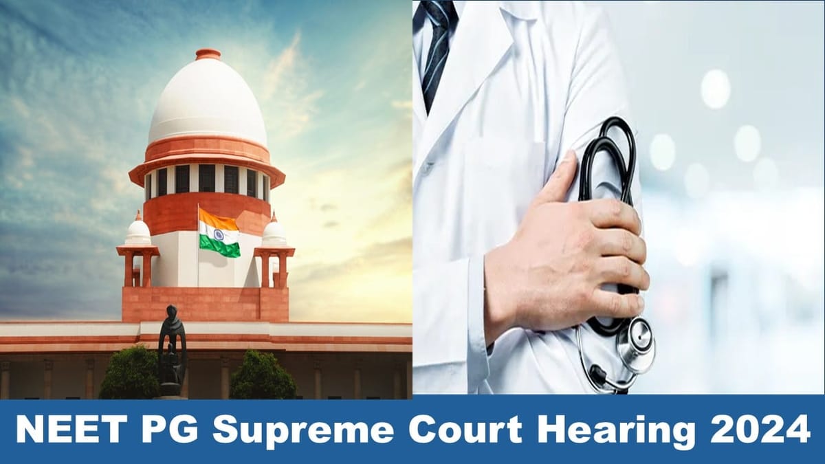 NEET PG Hearing 2024: Supreme Court will Shortly Hear Request to Postpone the NEET PG Exam