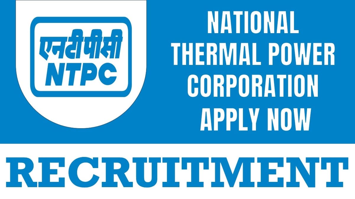 National Thermal Power Corporation Recruitment 2024: Salary Up to 215000 Per Month Check Out Post Details Apply Fast