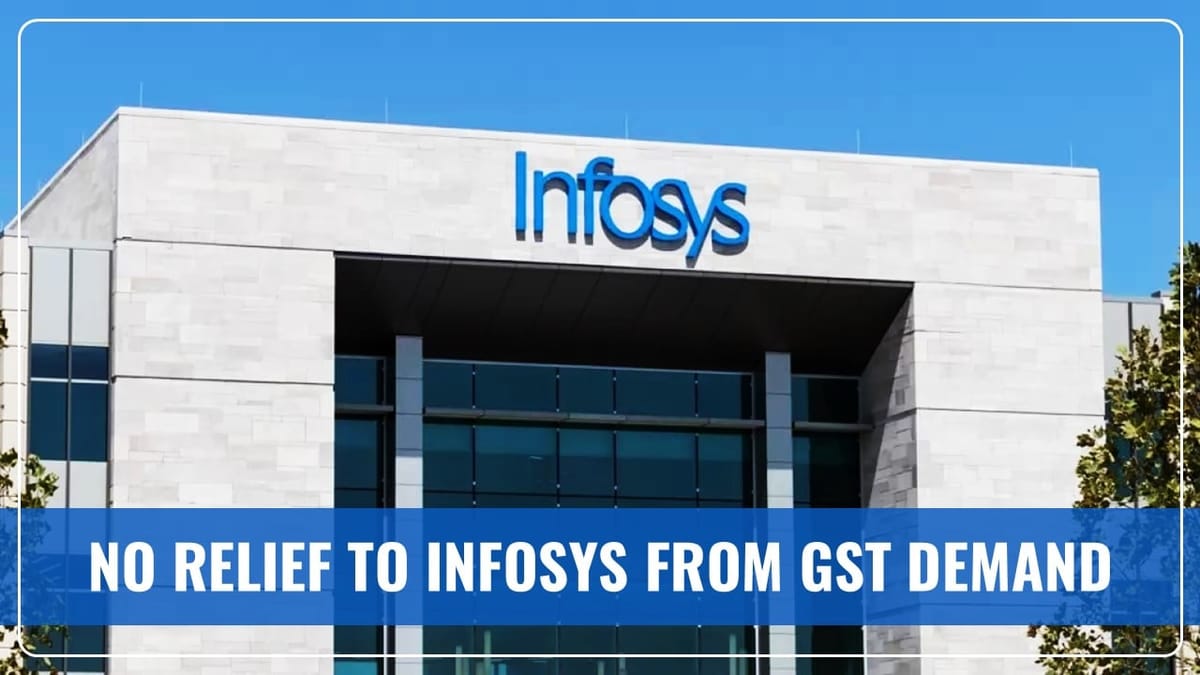 No Relief of GST Demand of Rs.32,000 Cr to Infosys