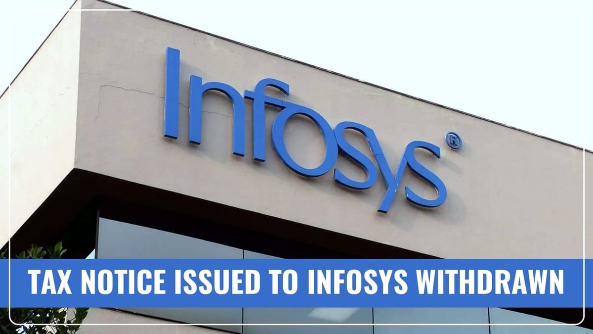 Karnataka Withdraws Tax Notice issued to Infosys; Central Government may Review Case