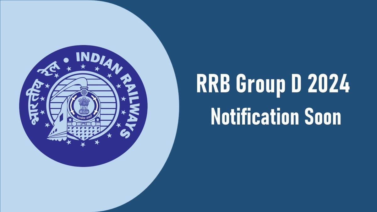 RRB Group D 2024: Notification Soon, Check Exam Date, Selection Process, Syllabus and Eligibility