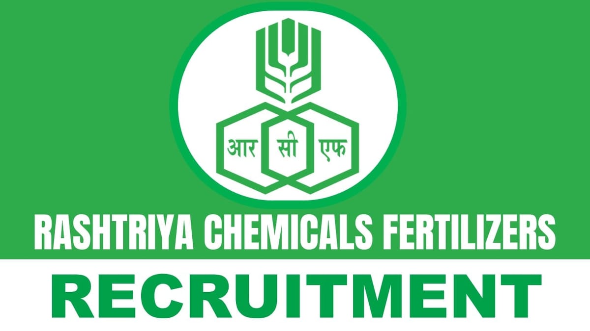 Rashtriya Chemicals and Fertilizers Recruitment 2024: Salary Up to 140000 Per Month; Know Details Inside