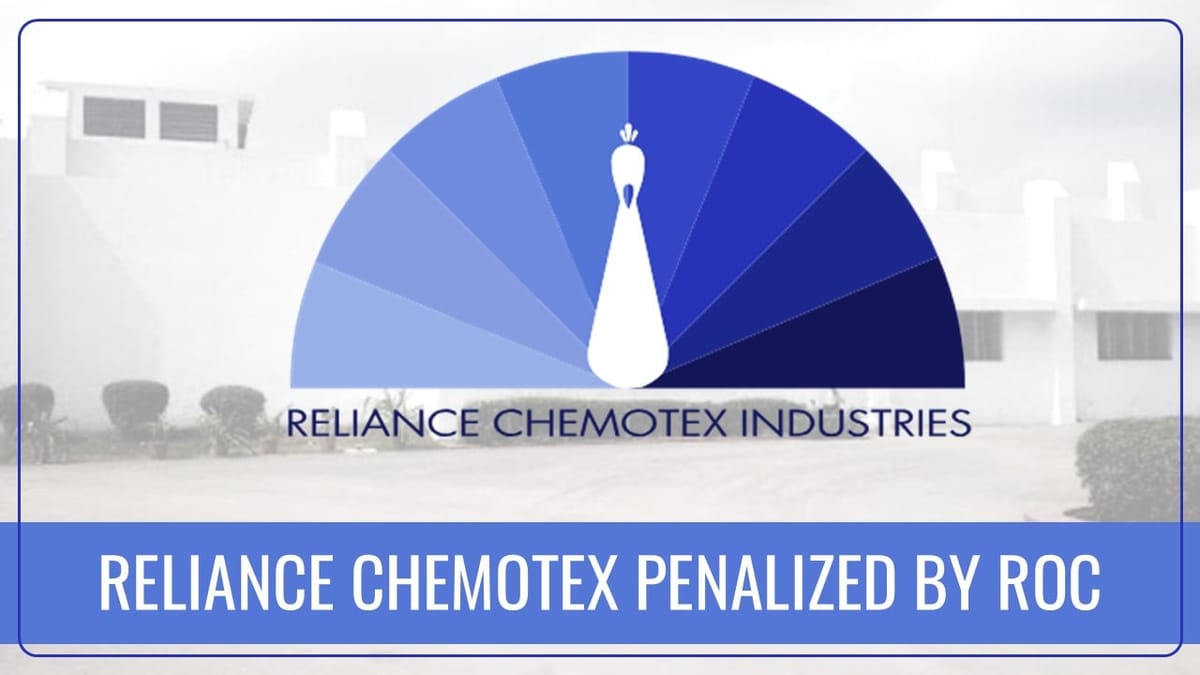 ROC levies Penalty of Rs.6 Lakhs on Reliance Chemotex for delay in Filing of Ben-2