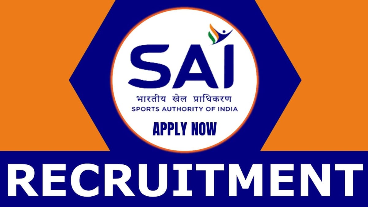 SAI Recruitment 2024: Monthly Salary Up to 215200 Check Post Eligibility Criteria and How to Apply