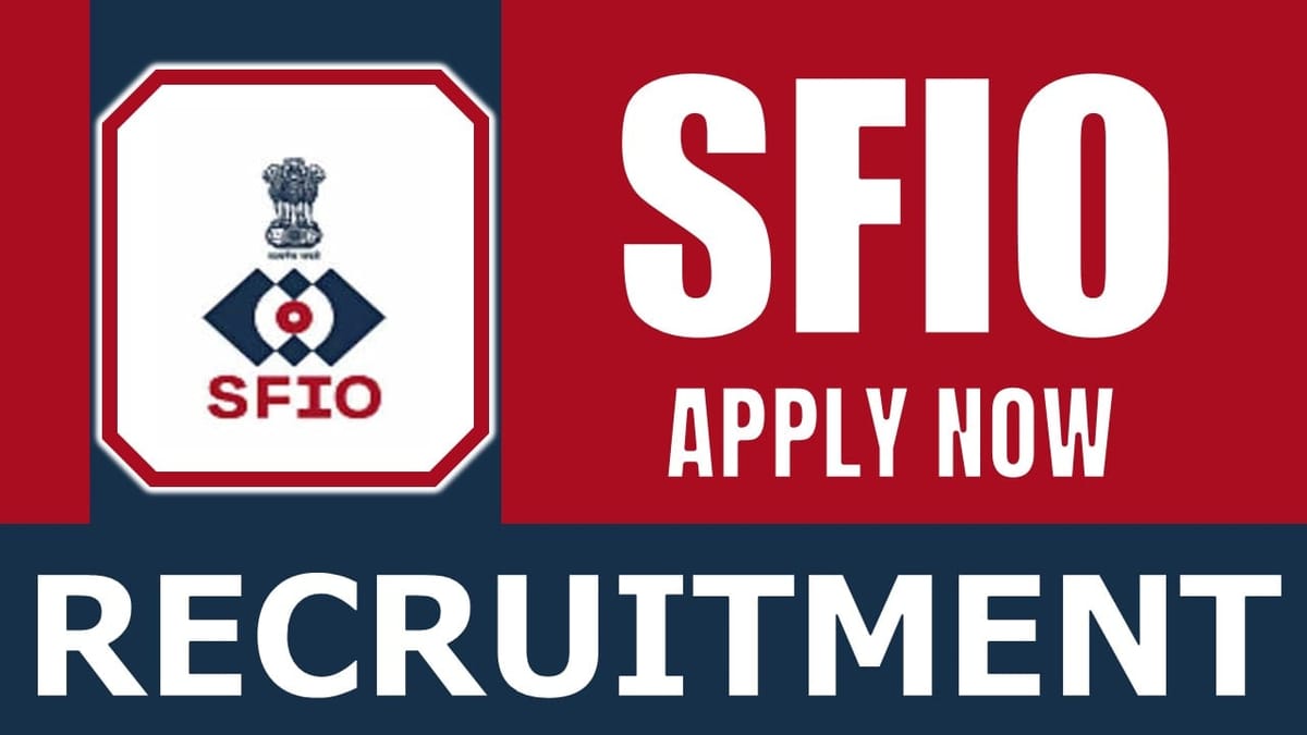 SFIO Recruitment 2024: Check Position Details Age Requirements Essential Qualification and How to Apply
