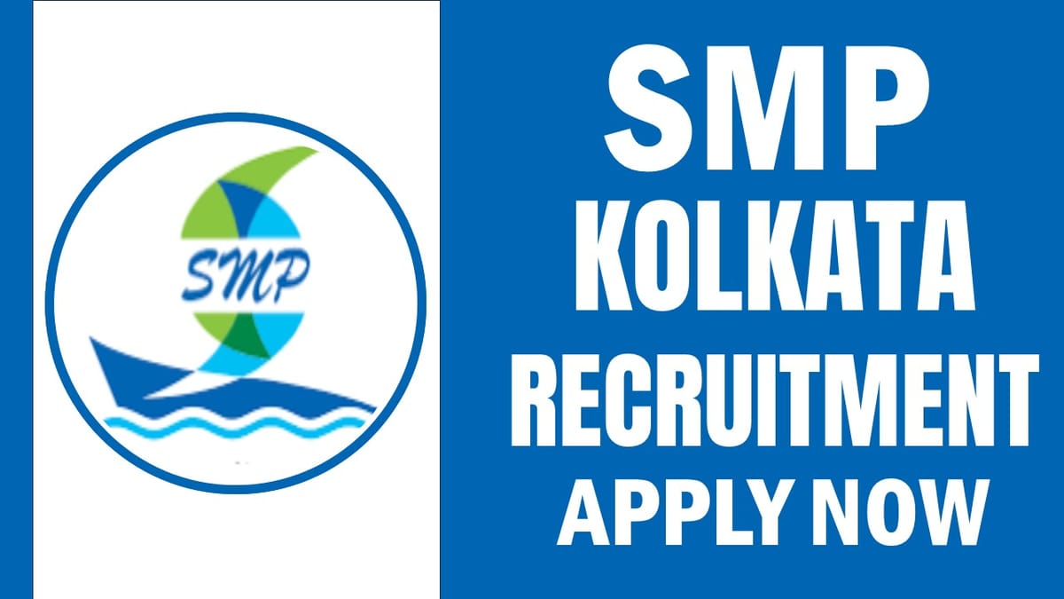 SMP Kolkata Recruitment 2024: Monthly Salary Up to 240000 Check Post Eligibility Criteria and Procedure to Apply