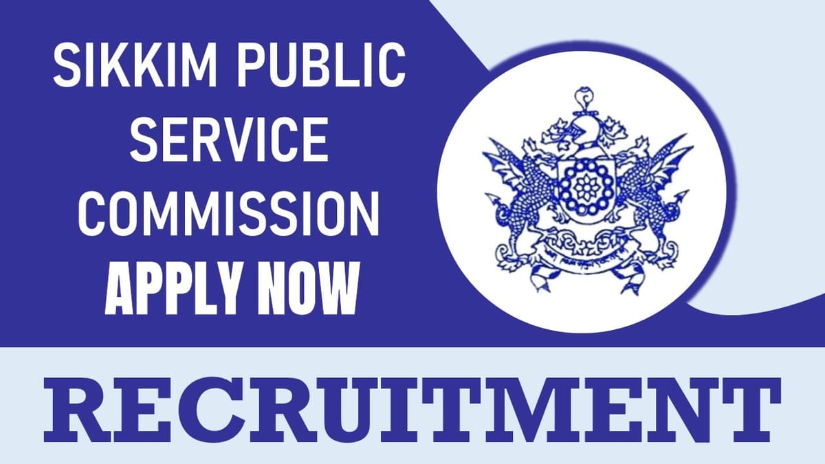 Sikkim Public Service Commission Recruitment 2024: Notification Out, Check Post, Age Limit, Qualification and Process to Apply