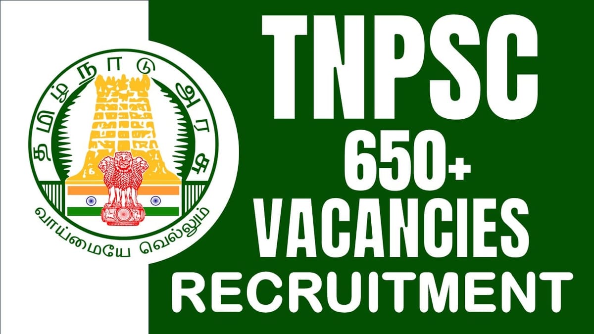 TNPSC Recruitment 2024: Notification Out for 650+ Vacancies Check Post Salary and How to Apply
