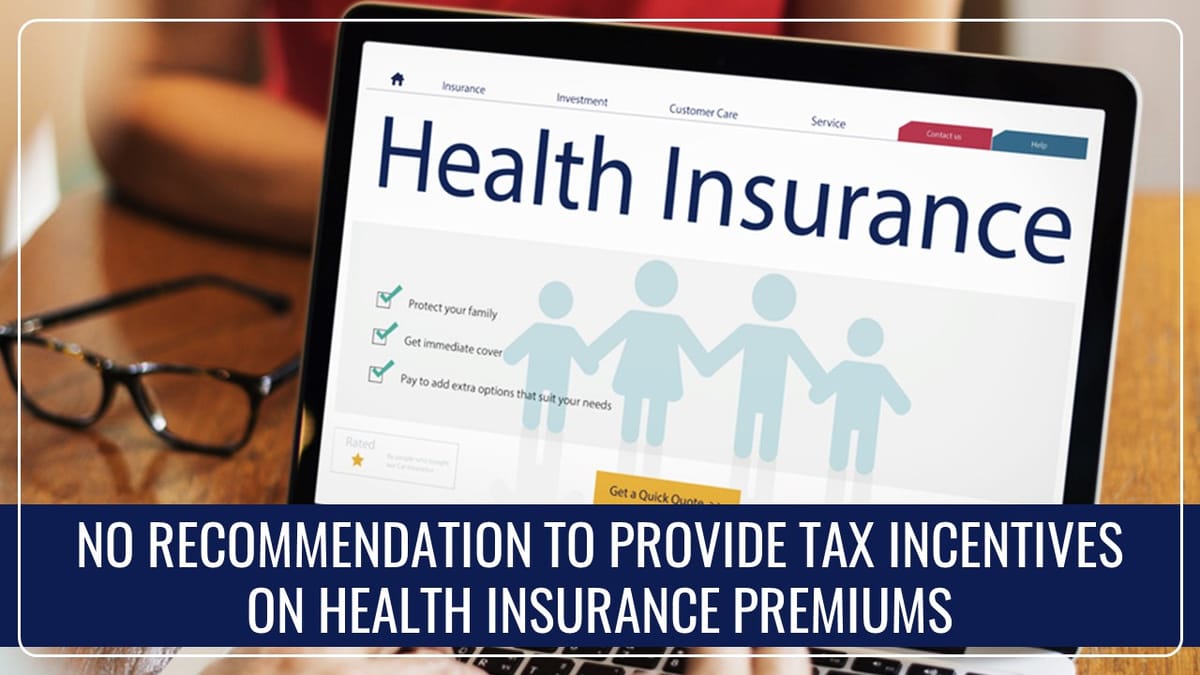 No recommendation from GST Council to provide Tax Incentive for MSMEs on group Health Insurance Premiums