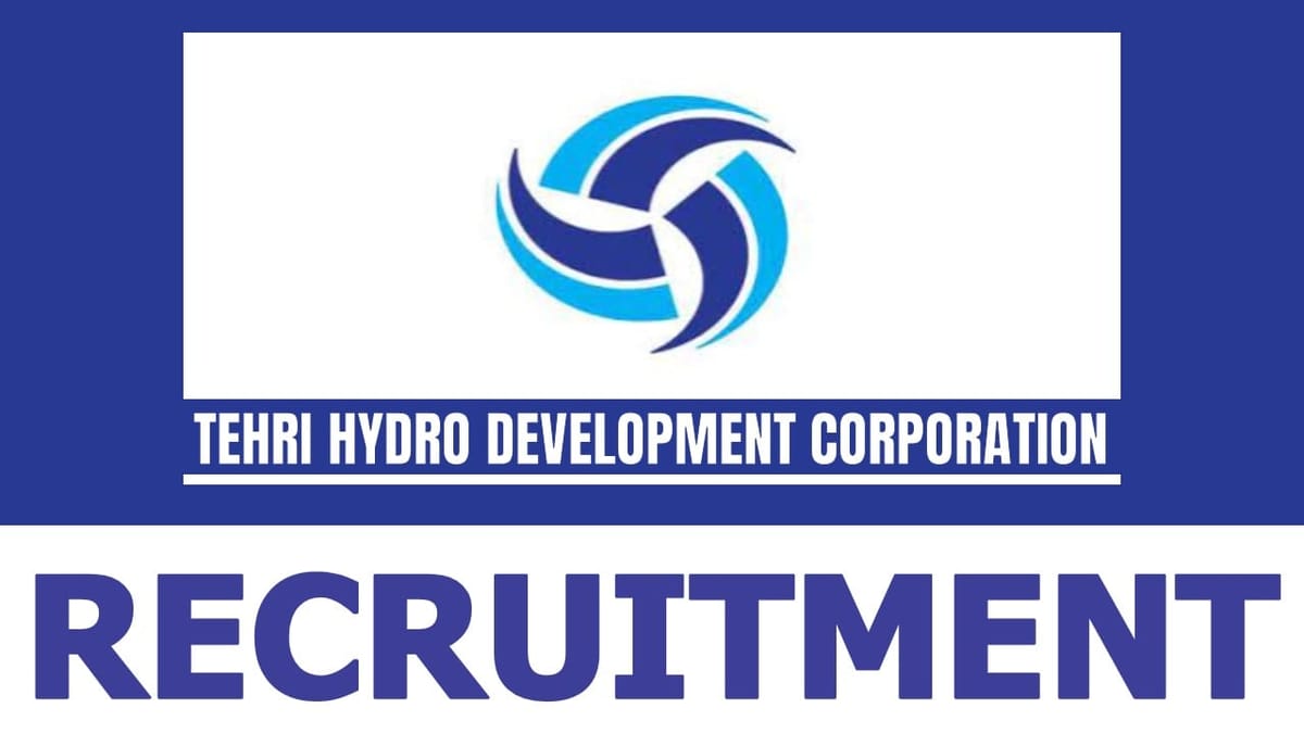 Tehri Hydro Development Corporation Recruitment 2024: Check Post Salary Age Qualification and Other Important Information