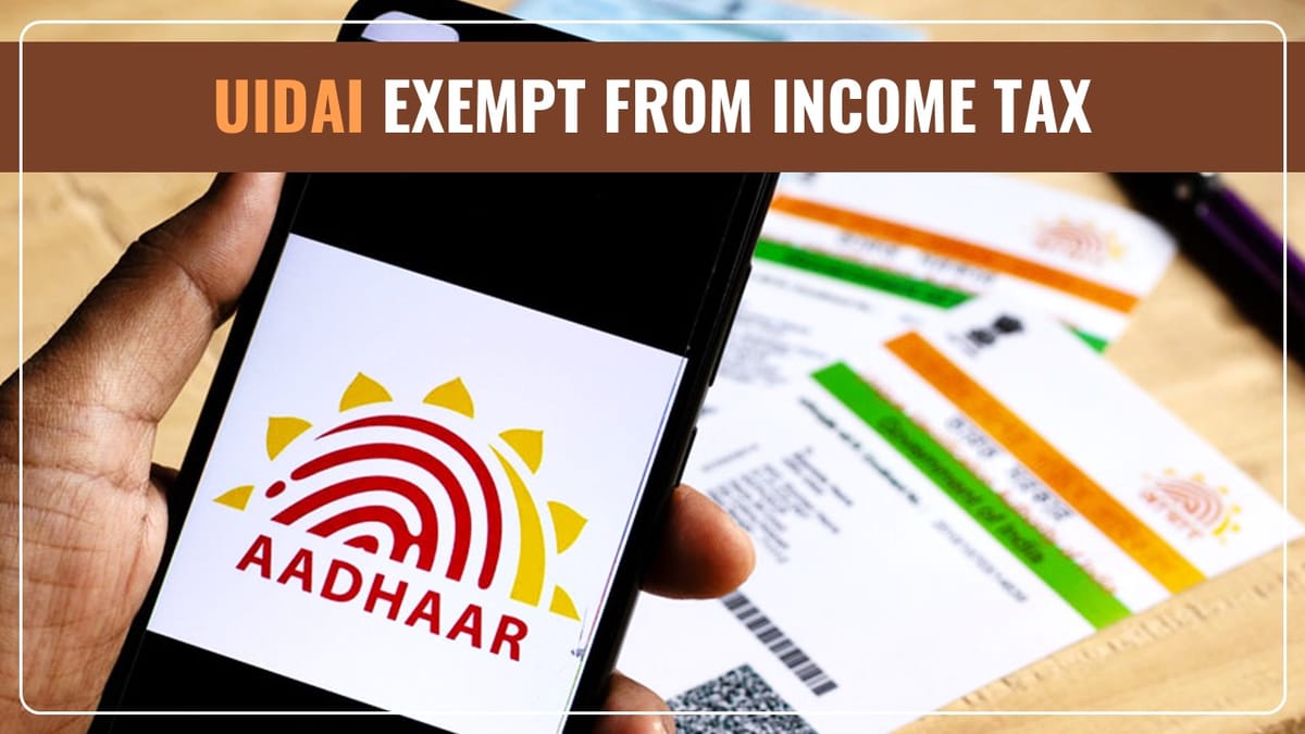 Finance Ministry exempts UIDAI from Payment of Income Tax for 5 Years