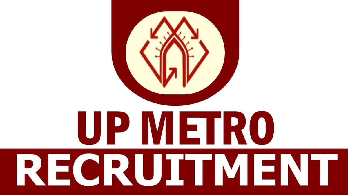 UP Metro Recruitment 2024: Check Post Qualification Salary Qualification and Other Vital Details