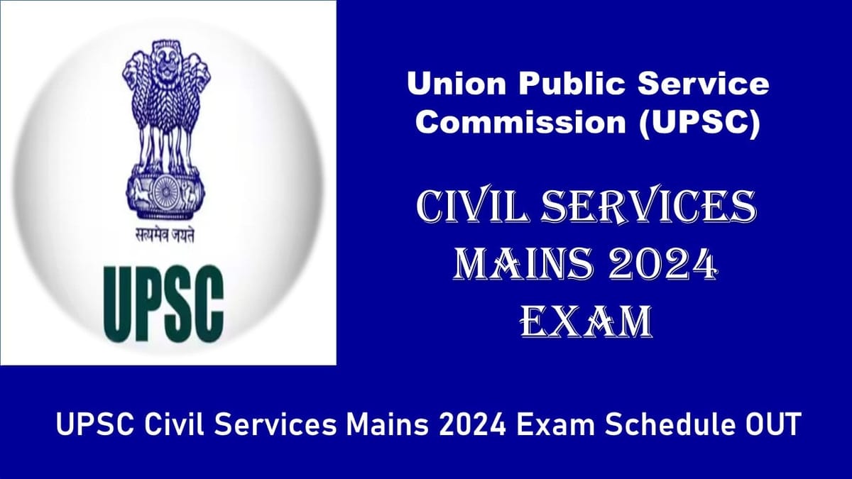 UPSC Civil Services Mains 2024: UPSC Civil Services Mains 2024 Exam Schedule OUT at upsc.gov.in