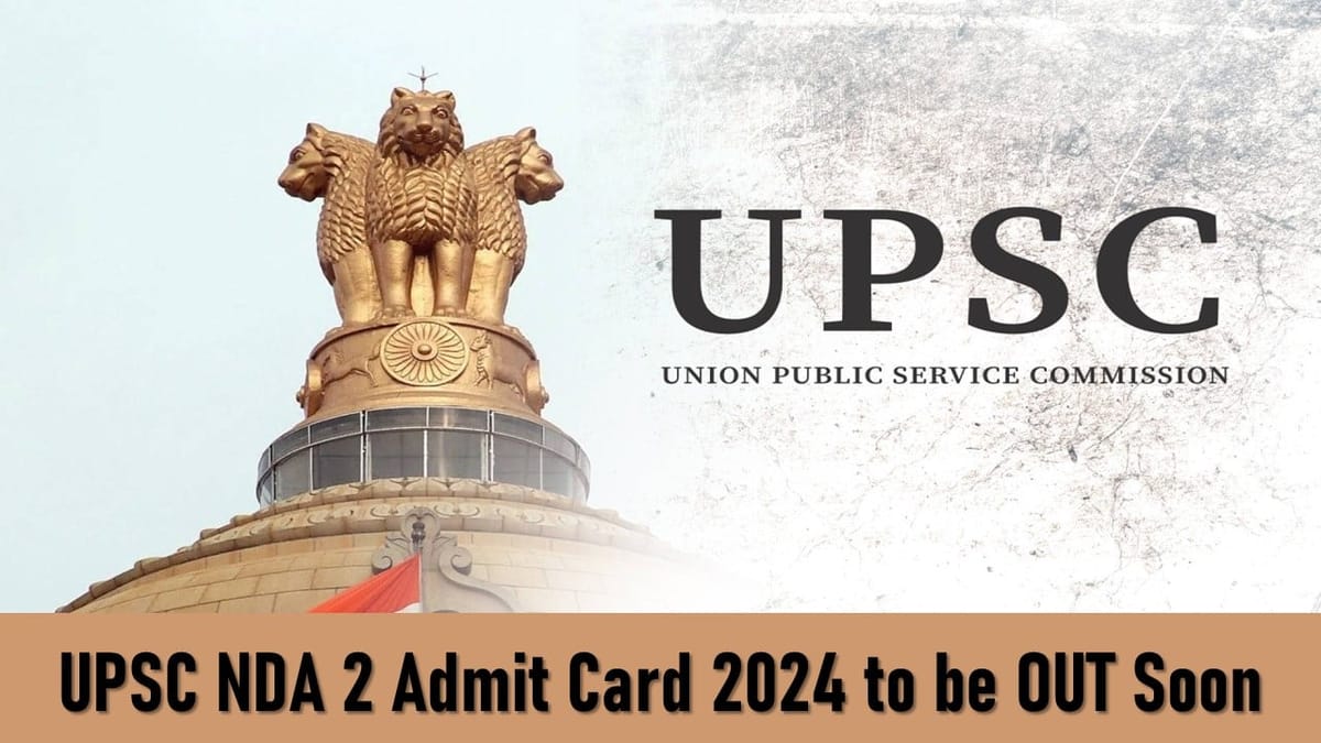 NDA Admit Card 2024: UPSC NDA 2 Admit Card 2024 to be Released Soon at upsconline.nic.in