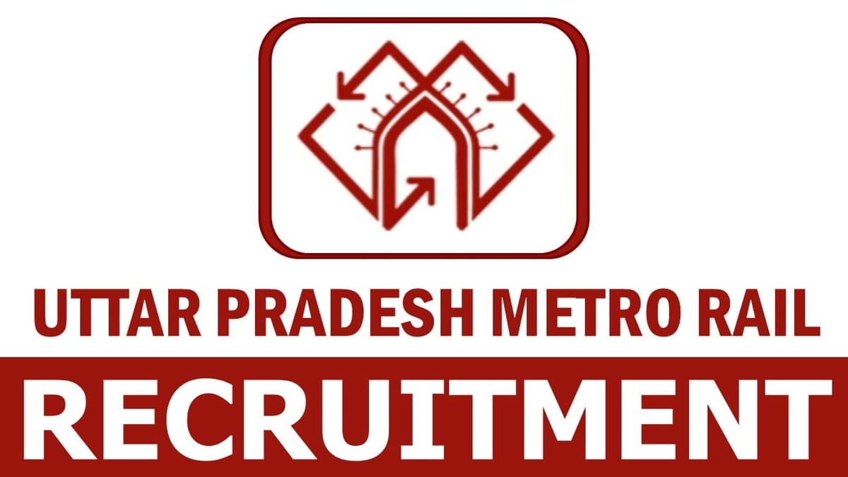 Uttar Pradesh Metro Rail Recruitment 2024: Check Post Eligibility Criteria Age Tenure and Other Details
