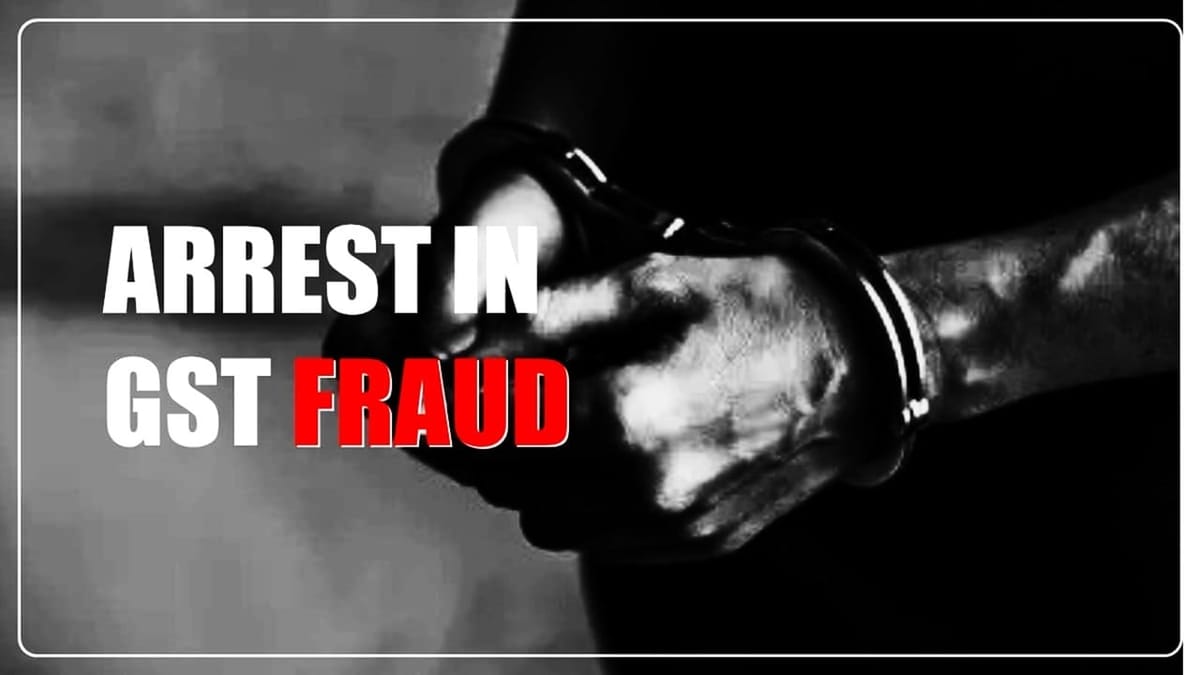 3 Businessmen arrested in GST Fraud for Fraudulently claiming ITC through Fake Companies