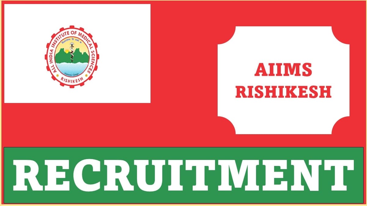 AIIMS Rishikesh Recruitment 2024: Registration Process Already Begun, Apply Fast