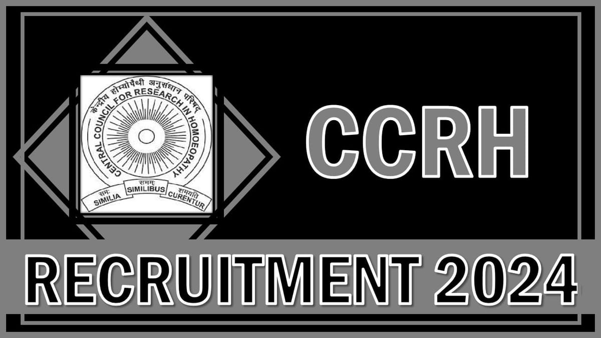 CCRH Recruitment 2024: Application Open For Junior Research Fellows (Homoeo) Post, Apply Fast