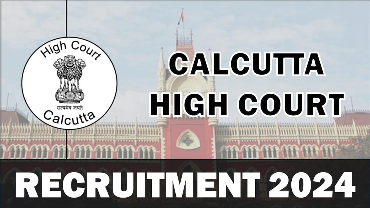 Calcutta High Court Recruitment 2024: New Notification Out, Apply Fast