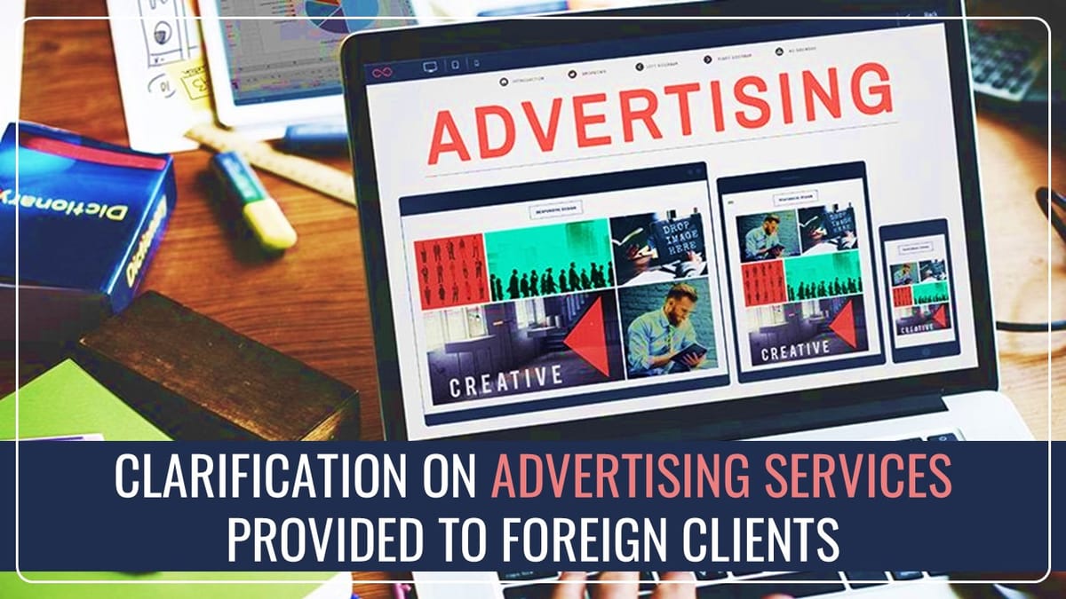 CBIC issued Clarification on Advertising Services provided to Foreign Clients