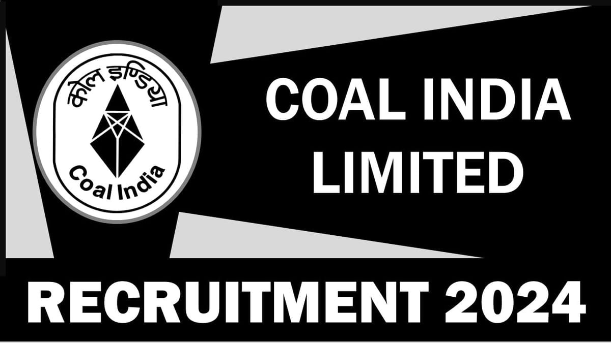 Coal India Recruitment 2024: New Notification Out, Apply Before Last Date