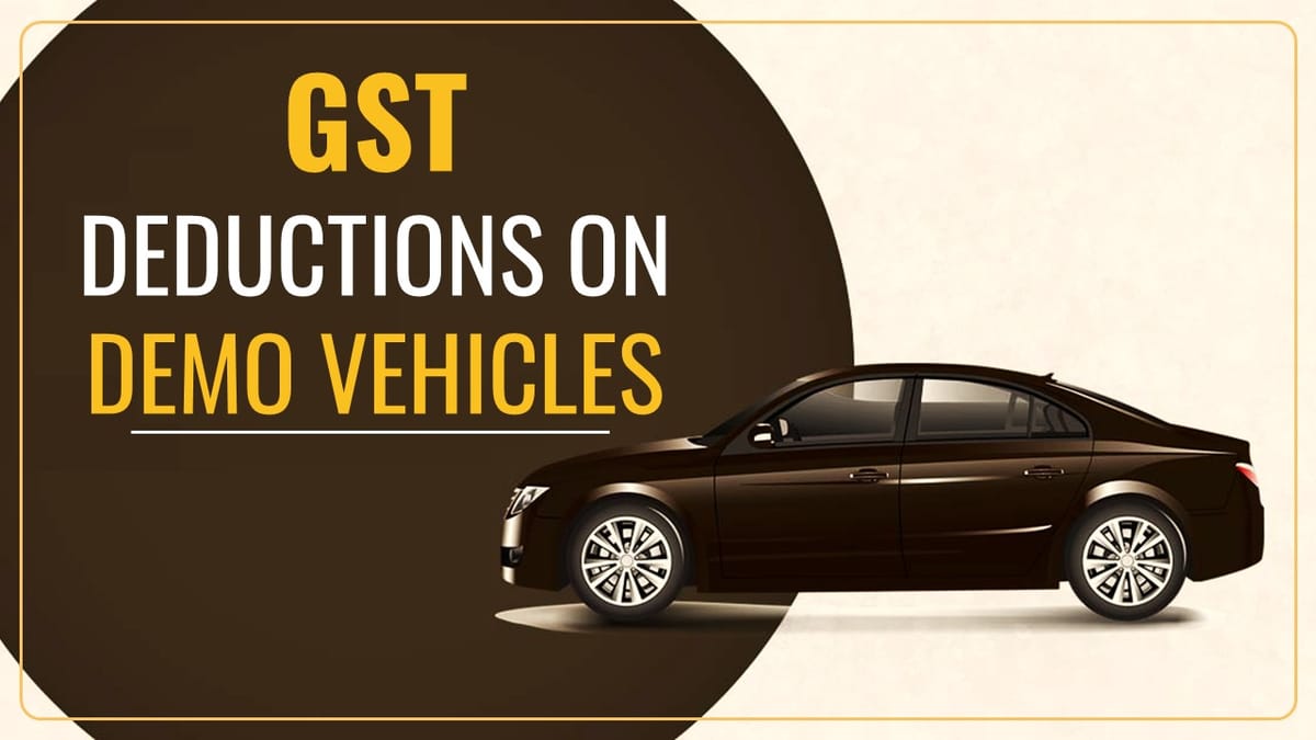 Finance Ministry approves Deductions of GST on Demo Vehicles to Dealers