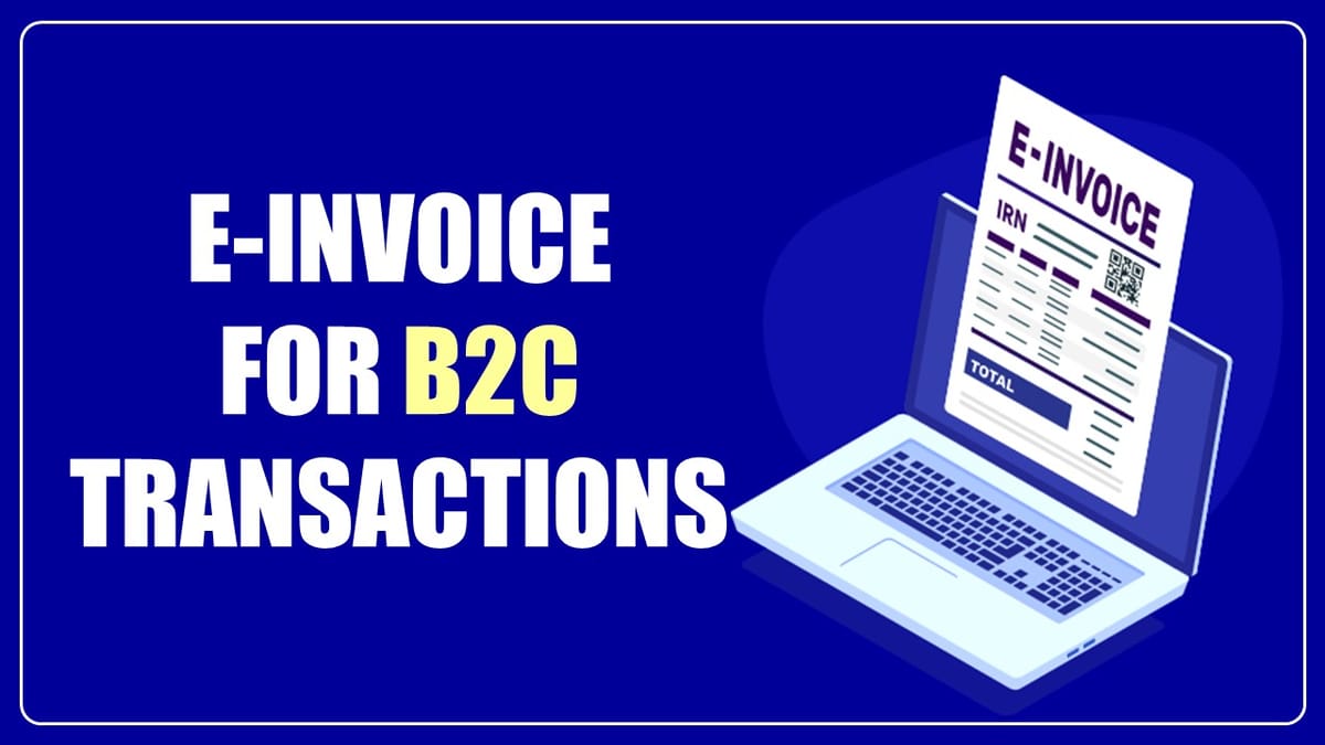 GST Council may propose E-invoice for B2C Transactions