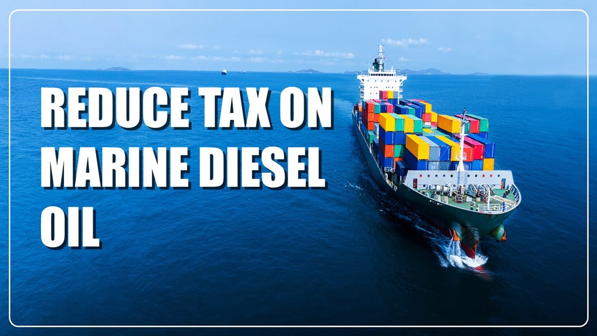 Govt plans to Reduce Tax on Marine Diesel Oil to increase Coastal and Inland Shipping