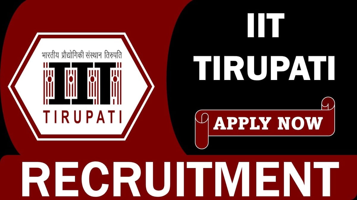 IIT Tirupati Recruitment 2024: Monthly Salary up to 218200, Apply Online