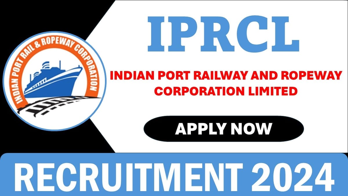 Indian Port Railway and Ropeway Corporation Recruitment 2024: Application Already Started, Apply Now