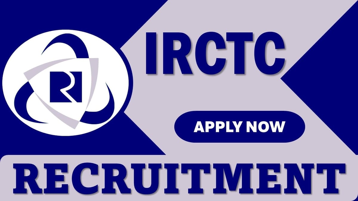 IRCTC Recruitment 2024: Monthly Salary Up To Rs.39100 Per Month, Apply Before Last Date