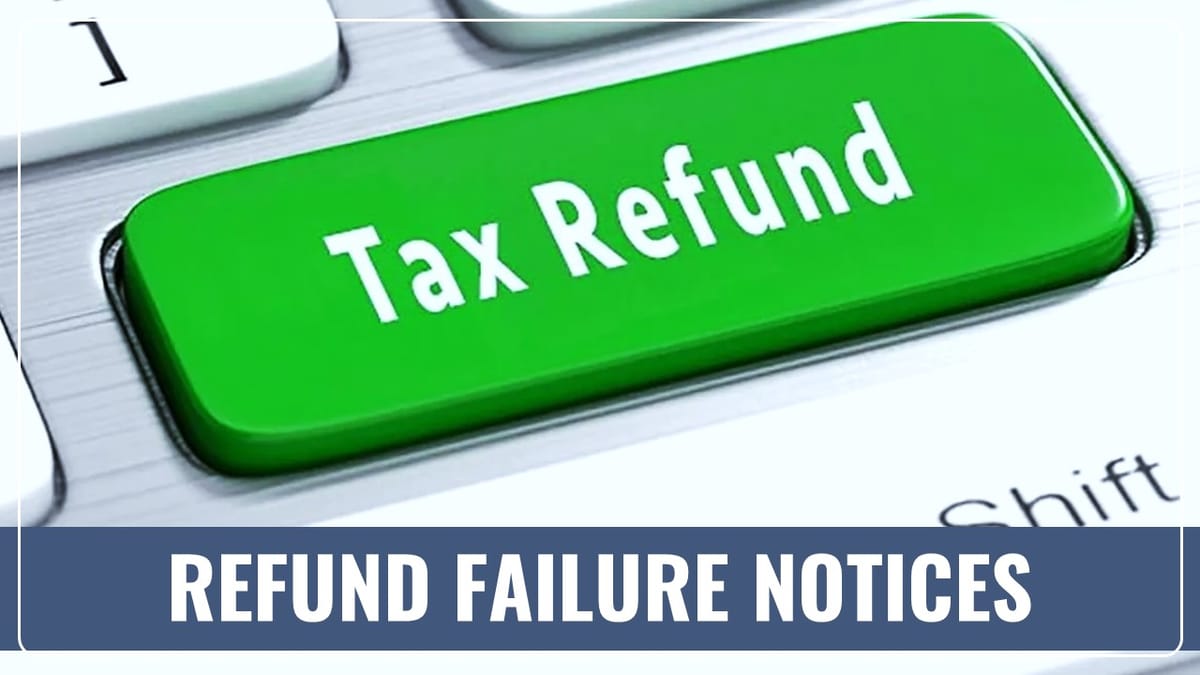 IT Department issuing Refund Failure Notices for “PAN not linked with BANK”