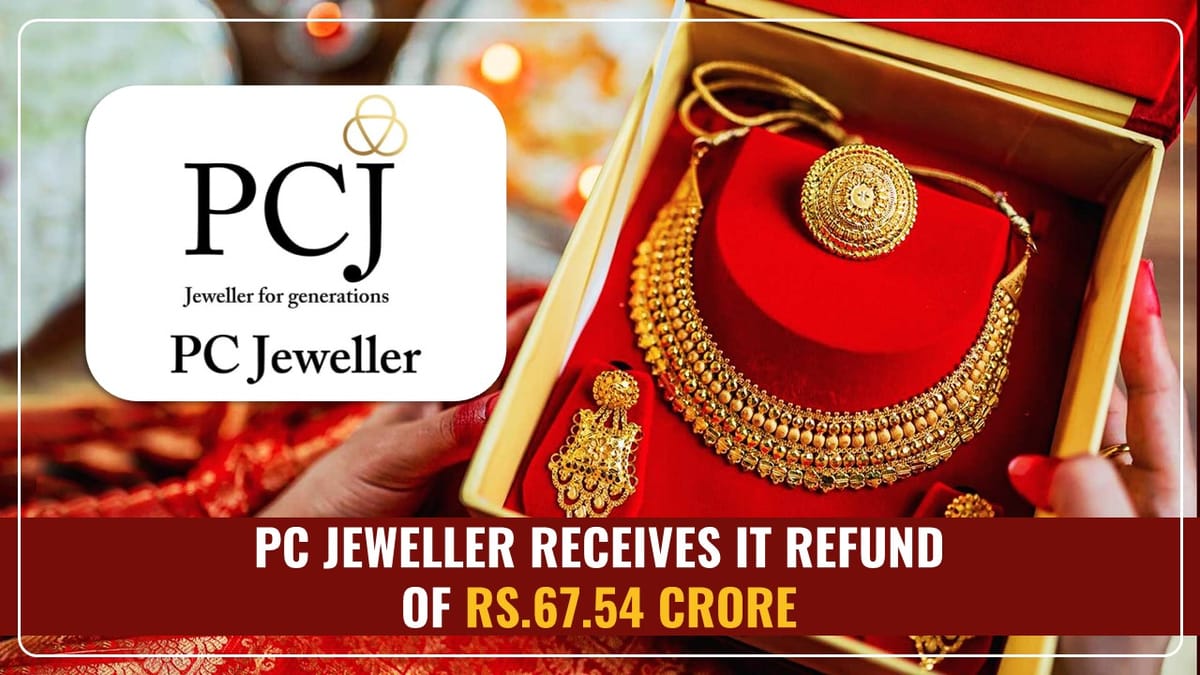 PC Jeweller receives IT Refund of Rs.67.54 crore from Tax Department