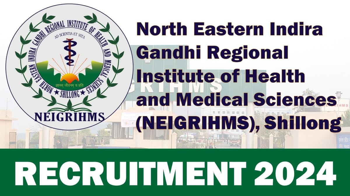 NEIGRIHMS Recruitment 2024: Applications Open for Senior Resident Doctors, Check Details 