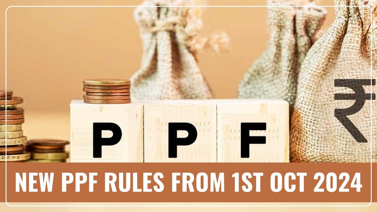 New PPF Rules From 1st October 2024: 3 Important Changes that PPF Account Holders Should be Aware of