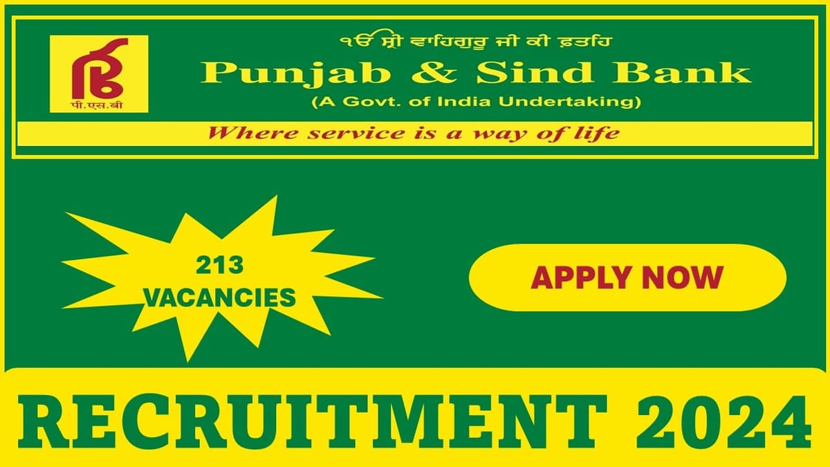 Punjab and Sind Bank Recruitment 2024: Notification Out For 213 Opening, Apply Online