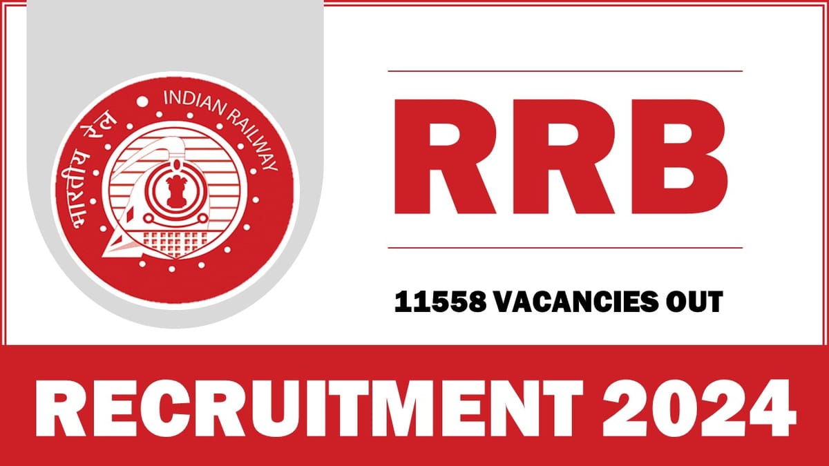 RRB Recruitment 2024: Notification Out for 11558 Vacancies, Apply Online