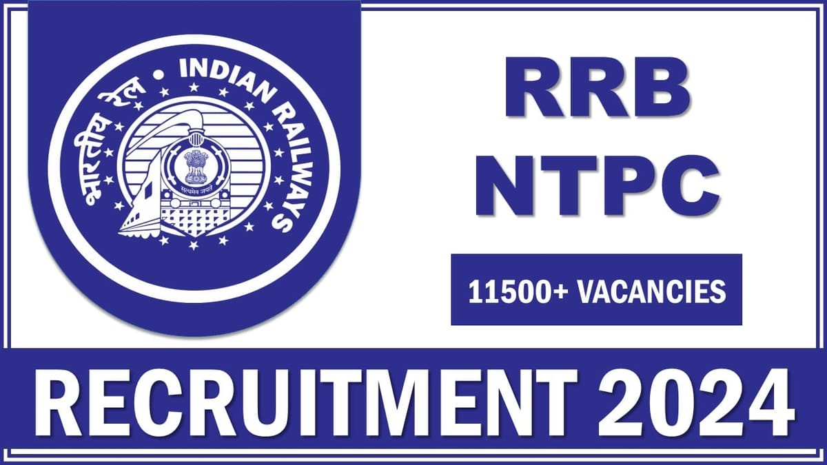 RRB NTPC Recruitment 2024: 11558 Vacancies Open For Multiple Post, Apply Now