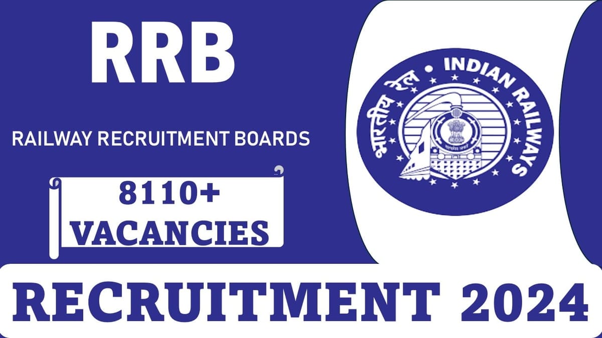 RRB Recruitment 2024: 8113 Vacancies Vacancies Open For Multiple Post, Apply Online 