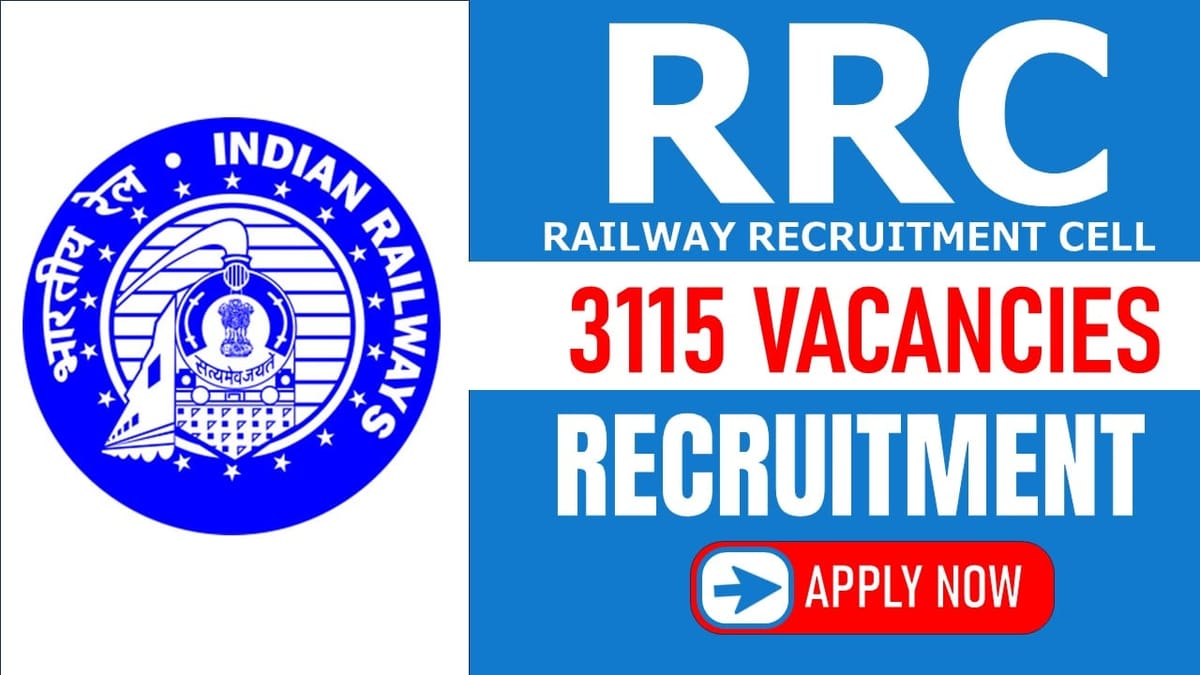 RRC Recruitment 2024: New Notification Out for 3115 Bumper Vacancies, Apply Fast