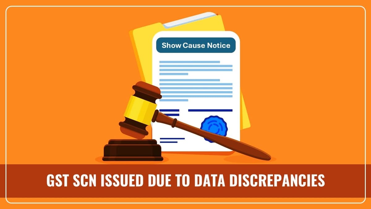 Most GST Show Cause Notices issued in 2023-24 due to Data Discrepancies; Says CBIC Official