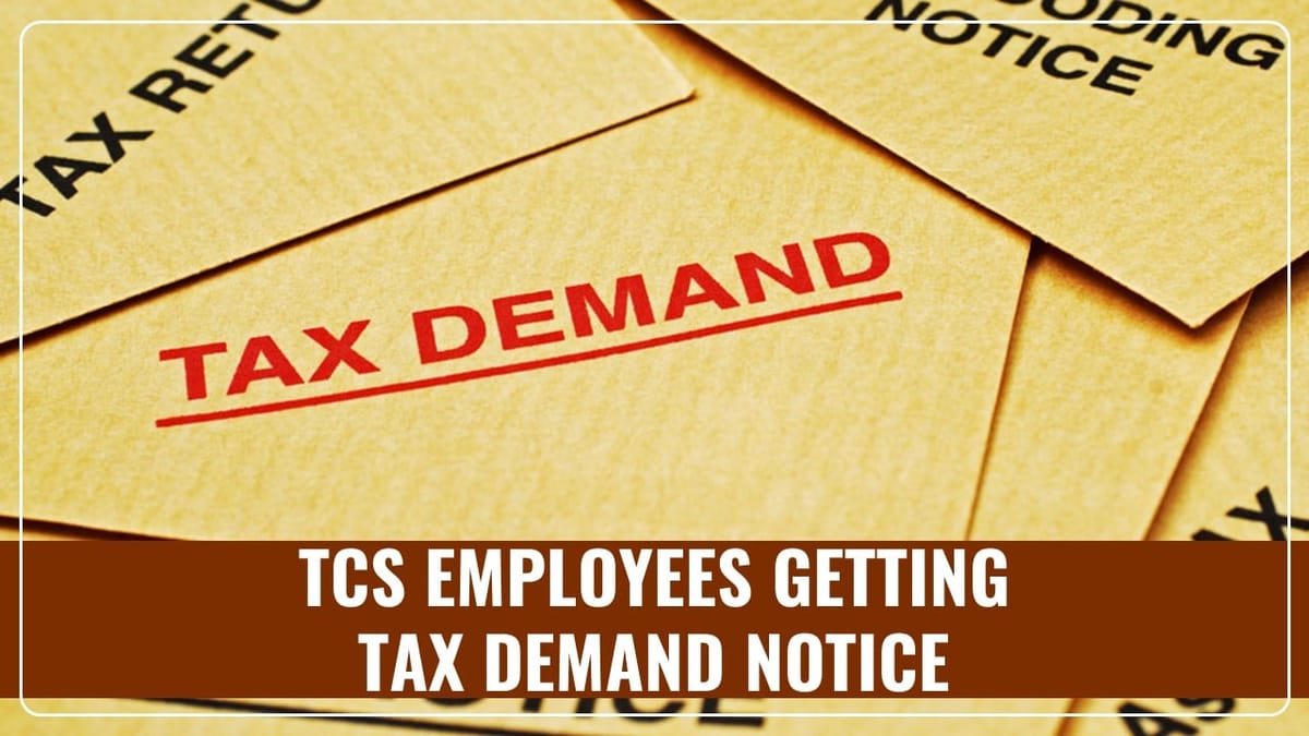 TCS Employees getting Tax Demand Notice despite TDS being paid by Employer